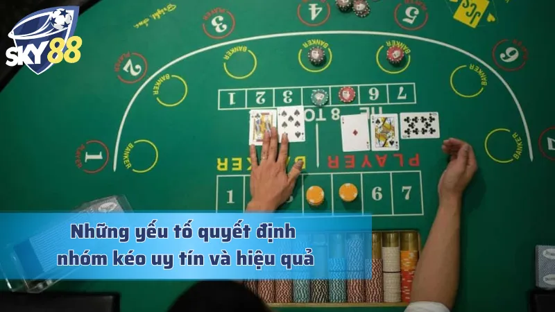 Yếu tố quan trọng khẳng định uy tín của một nhóm kéo baccarat