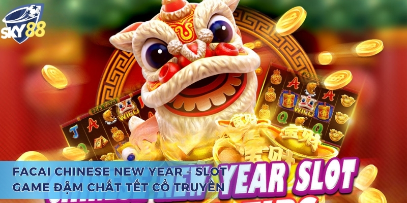 Quay hũ chào xuân cùng tựa game Facai Chinese New Year