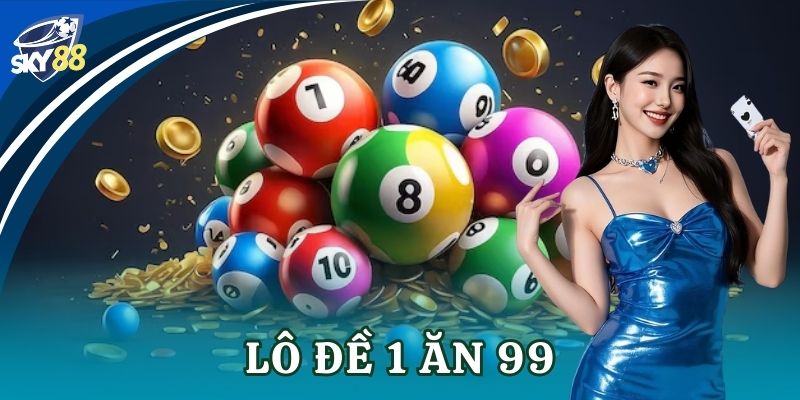 Lô đề 1 ăn 99 Sky88