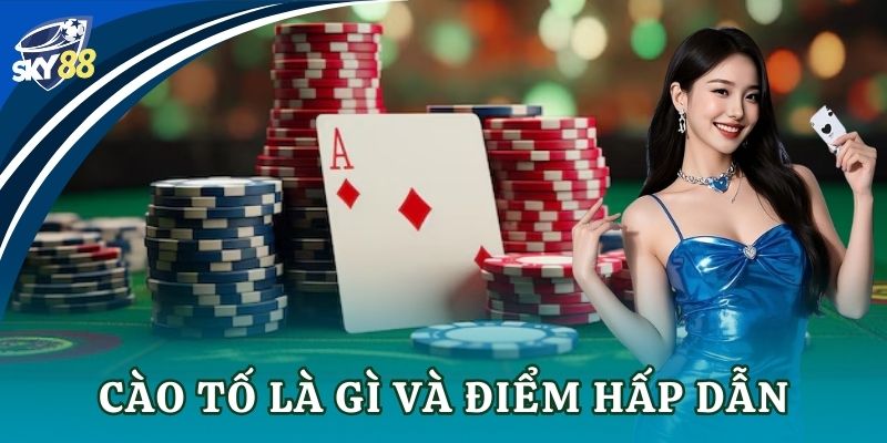 Cào tố là gì và điểm hấp dẫn của game bài