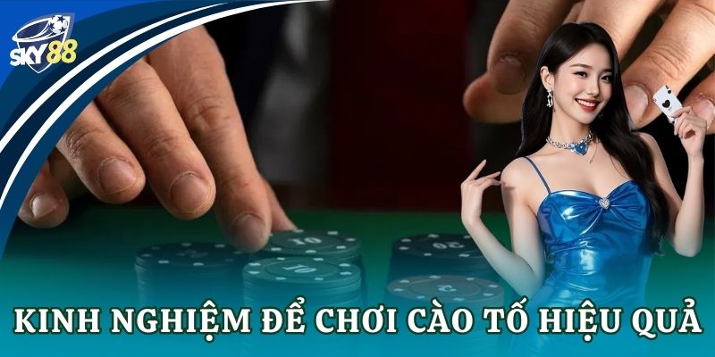 Kinh nghiệm để chơi cào tố hiệu quả